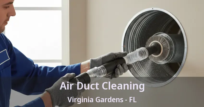Air Duct Cleaning Virginia Gardens - FL Air Duct Cleaning Virginia Gardens - FL